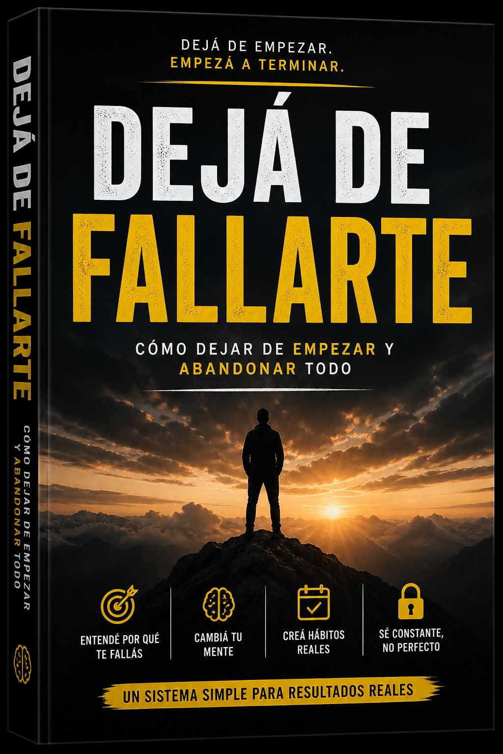 Dejá de fallarte - Cómo dejar de empezar y abandonar todo